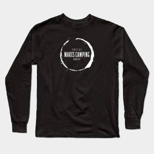 Coffee Makes Camping Perfect Long Sleeve T-Shirt